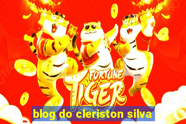 blog do cleriston silva